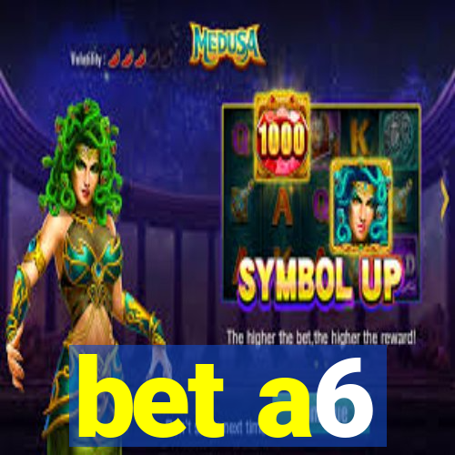 bet a6